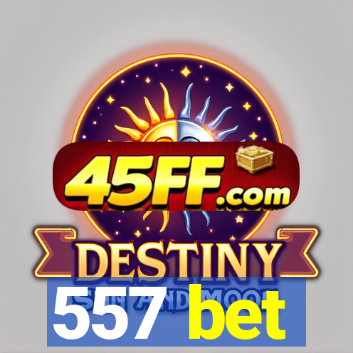 557 bet